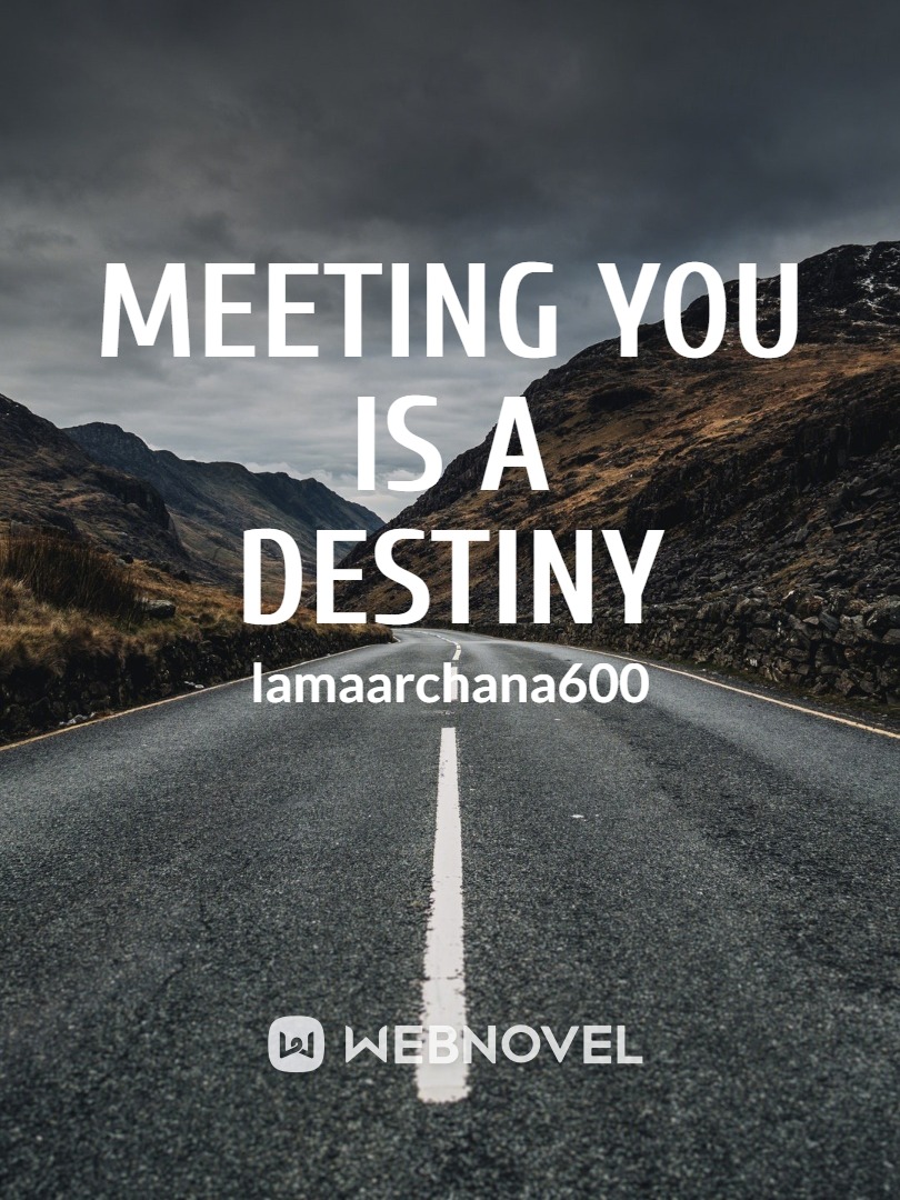 Meeting you is a destiny