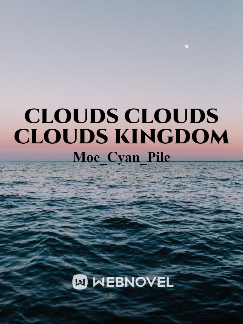 clouds clouds clouds kingdom