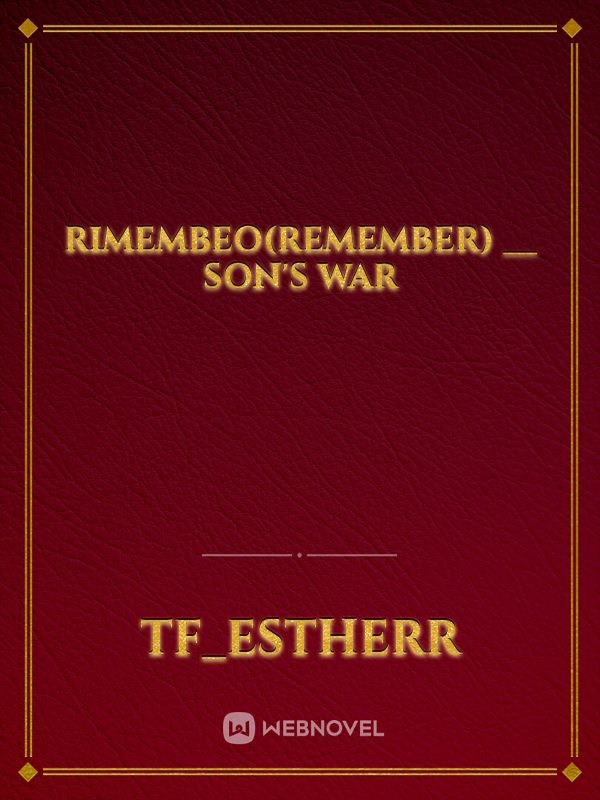 Rimembeo(Remember) __ Son's war Book