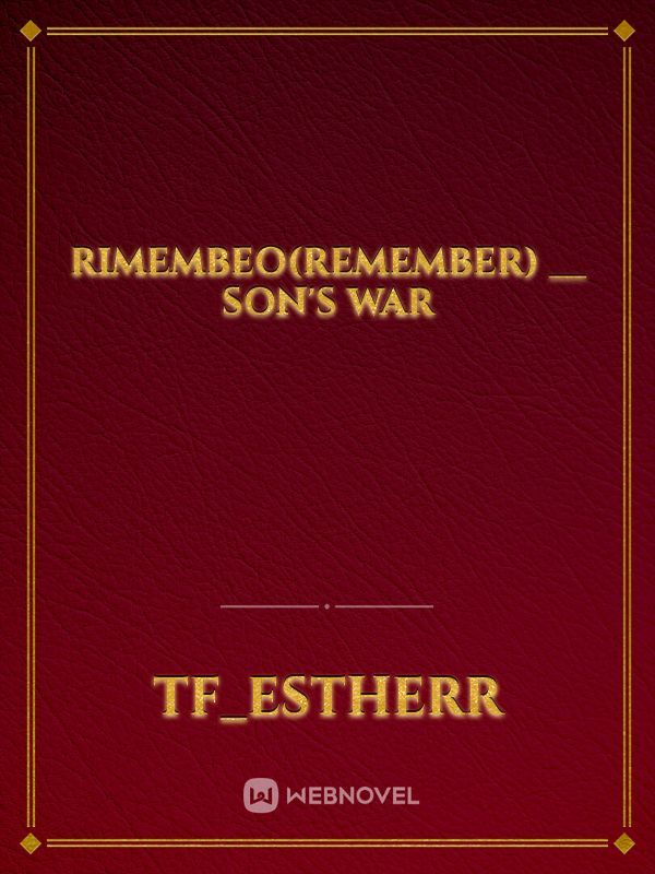Rimembeo(Remember) __ Son's war