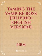 Taming the Vampire Boss [FILIPINO-ENGLISH VERSION] Book