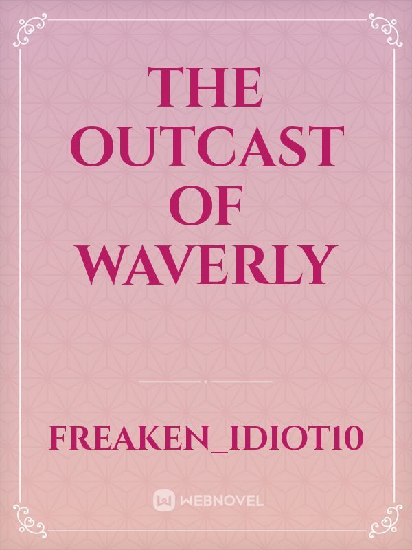 The outcast of Waverly