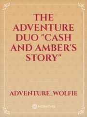 The Adventure Duo
"Cash and Amber's story" Book