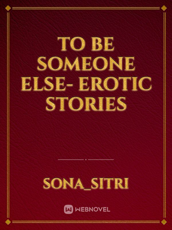to be someone else- erotic stories