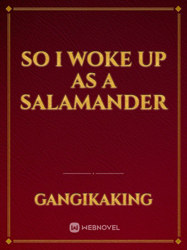 So I woke up as a Salamander