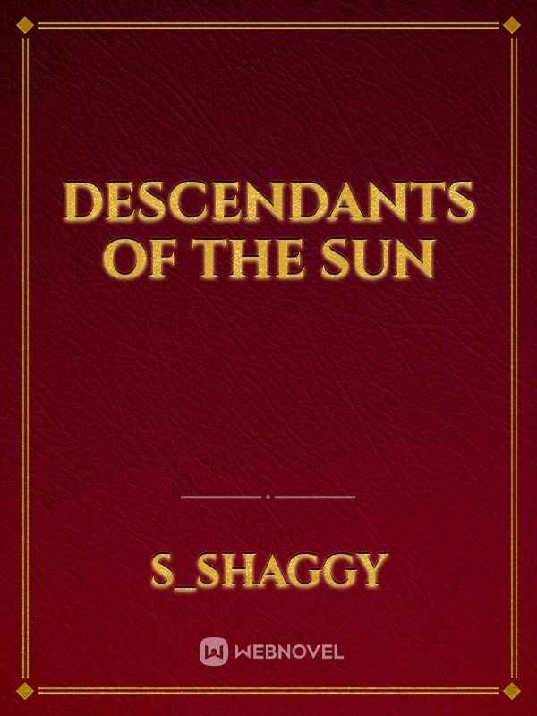 Read Descendants Of The Sun - S_shaggy - WebNovel