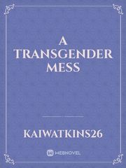 A transgender mess Book
