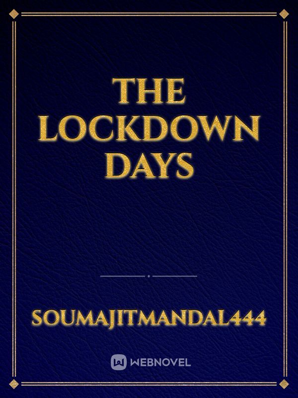 The lockdown days
