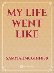 MY LIFE WENT LIKE Book