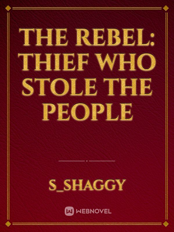 The Rebel: Thief Who Stole the People