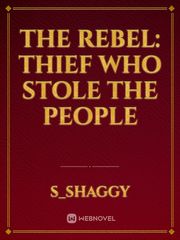 The Rebel: Thief Who Stole the People Book