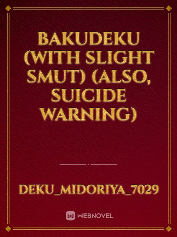 Bakudeku (with slight smut) (also, suicide warning)