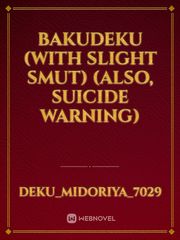 Bakudeku (with slight smut) (also, suicide warning) Book