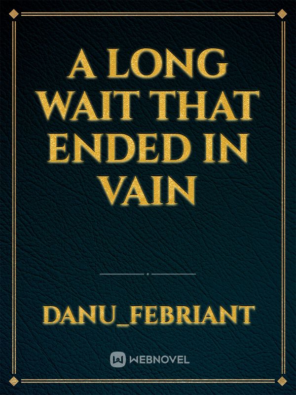 A long wait that ended in vain Book