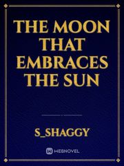 The Moon That Embraces the Sun Book