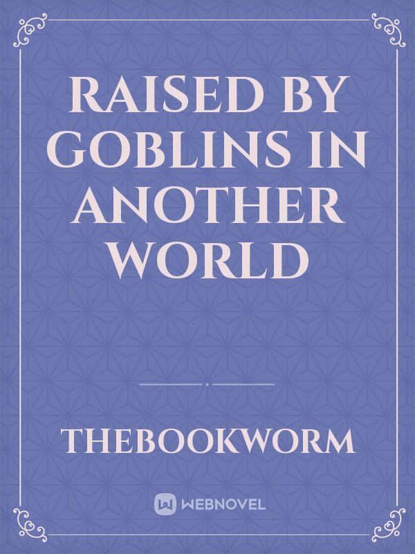 Raised by Goblins in Another World Book