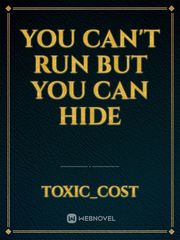 You Can't Run But You Can Hide Book