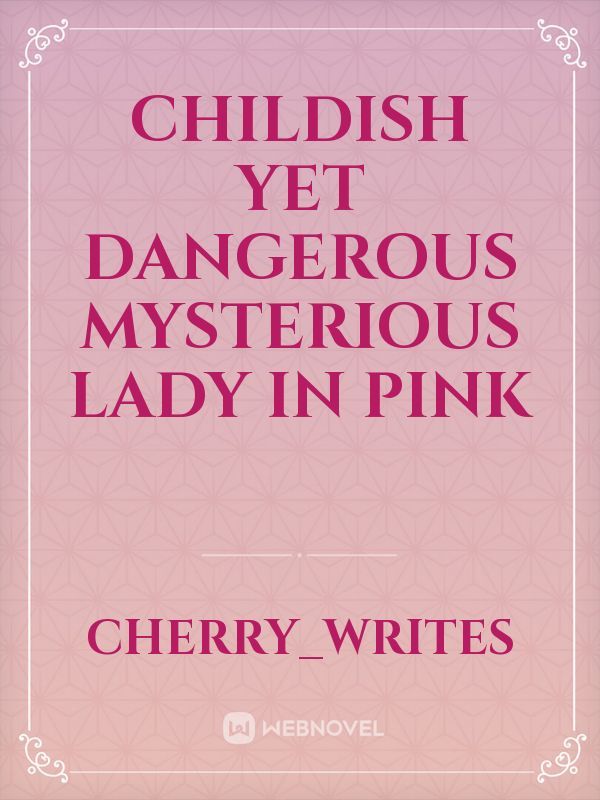 Childish Yet Dangerous Mysterious Lady In Pink Book