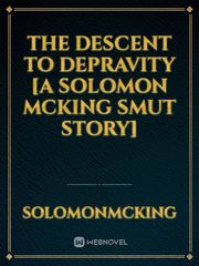 The Descent To Depravity [A Solomon McKing Smut Story] Book