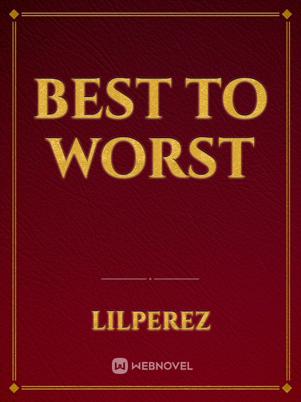 Best to worst