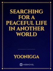 Searching for a Peaceful Life in Another World Book