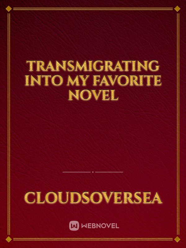Transmigrating Into My Favorite Novel Book