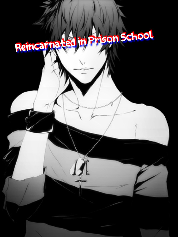 Reincarnated in Prison School(Kangoku Gakuen)