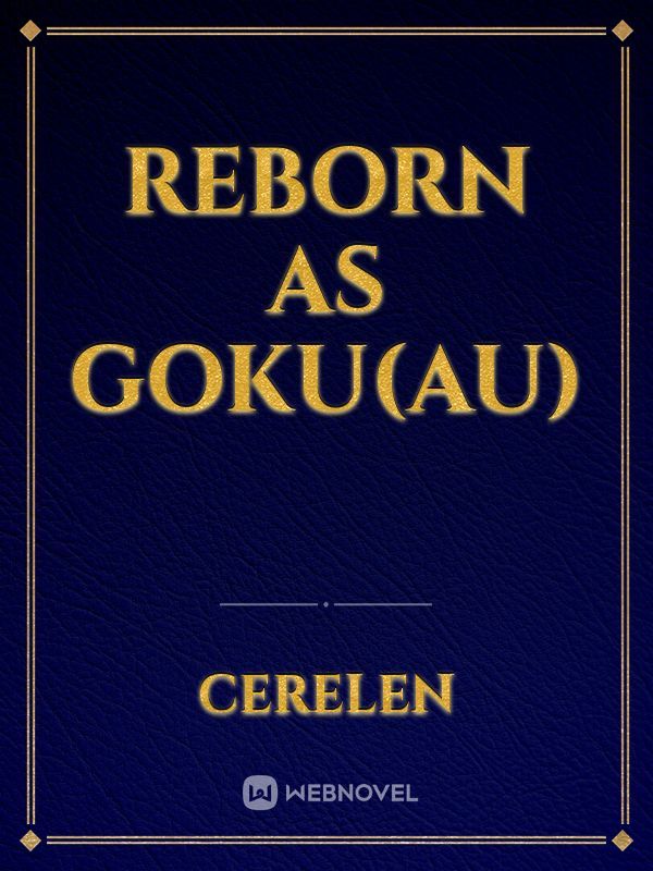 Reborn as Goku(AU)