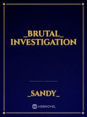 _BRUTAL_
 INVESTIGATION Book