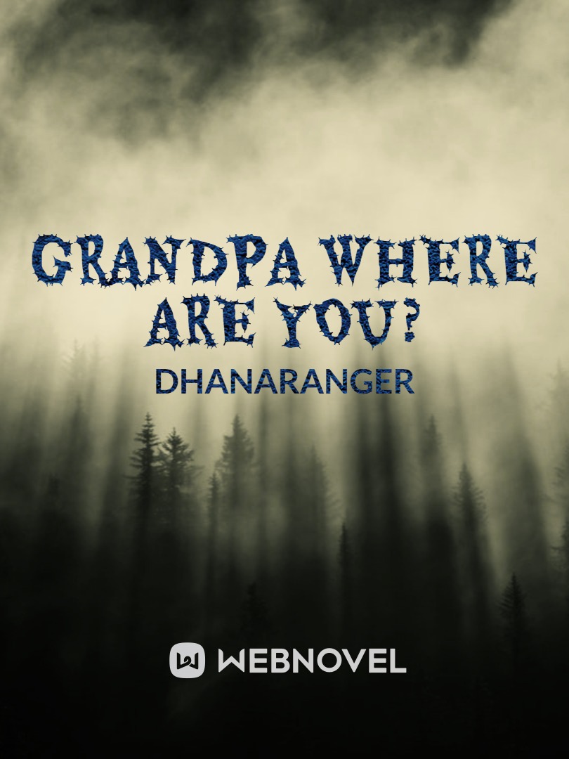 GRANDPA WHERE ARE YOU?