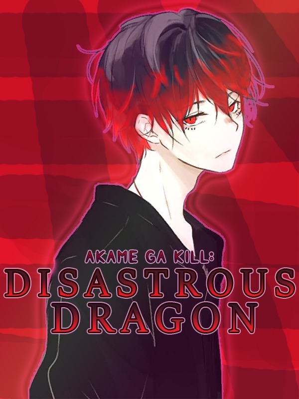 Akame Ga Kill:Disastrous Dragon
