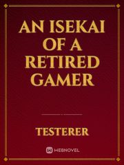 An Isekai of a retired gamer Book