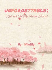 UNFORGETTABLE: Rebirth Of The Fallen Petals Book