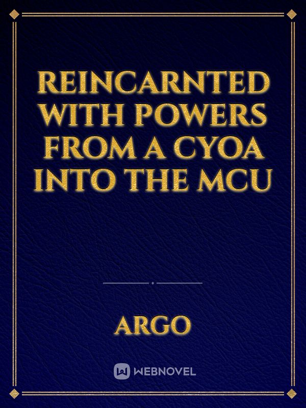 reincarnted with powers from a cyoa into the mcu