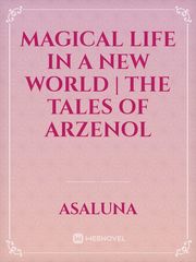 Magical Life in a New World | The Tales of Arzenol Book