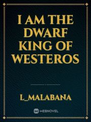 I Am The Dwarf King Of Westeros Book