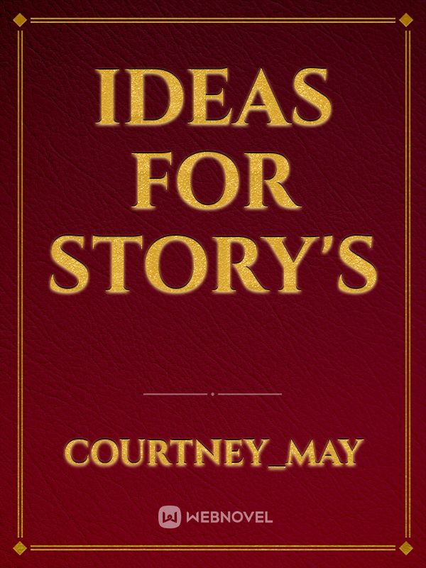 Ideas for story's