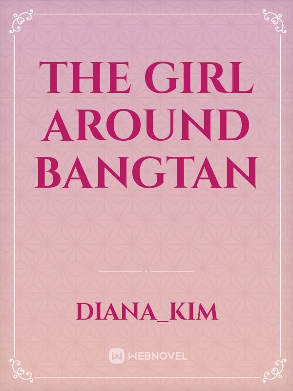 the girl around bangtan