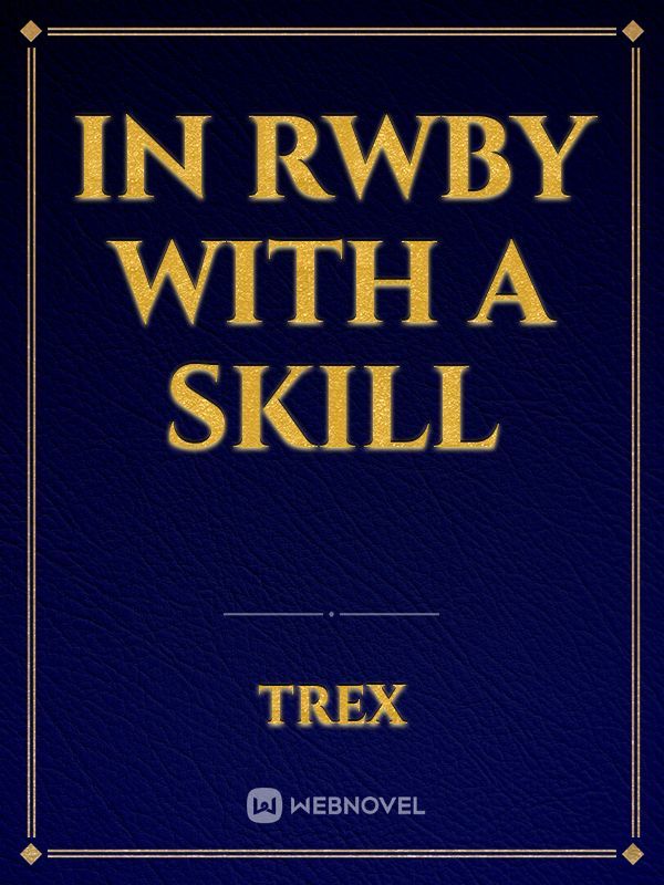 IN RWBY with a Skill