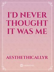 I'd never thought it was me Book