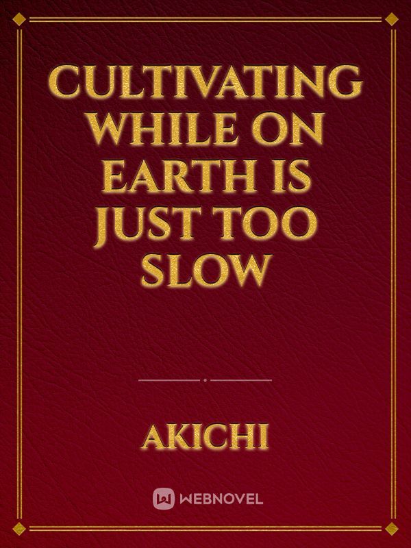 Cultivating while on earth is just too slow Book