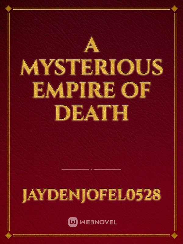 A Mysterious Empire of Death