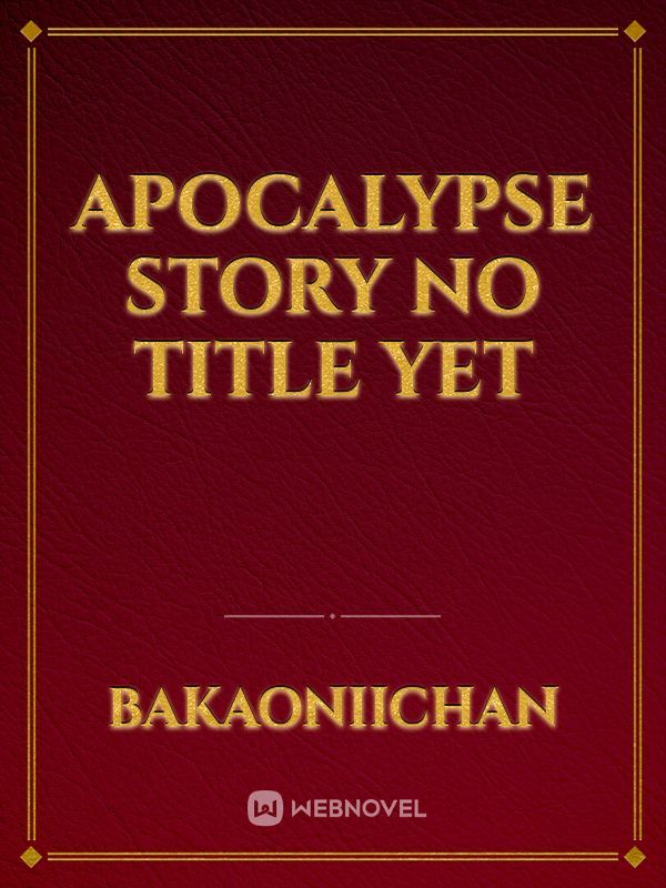 APOCALYPSE STORY NO TITLE YET Book