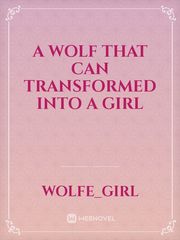 A wolf that can Transformed into a girl Book