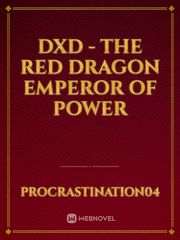 DxD - The Red Dragon Emperor Of Power Book