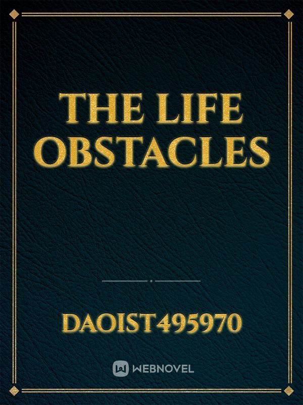 The Life Obstacles