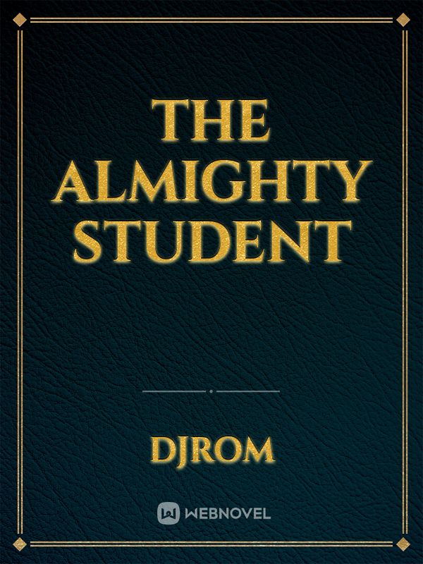 THE ALMIGHTY STUDENT