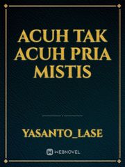 Acuh Tak Acuh Pria Mistis Book