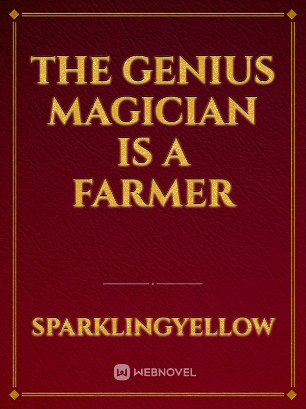 The Genius Magician Is A Farmer