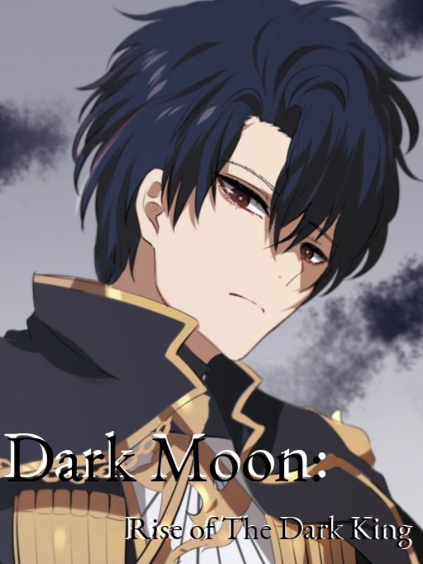 Dark Moon : Rise of The Dark King (Please add rewrite version) Book